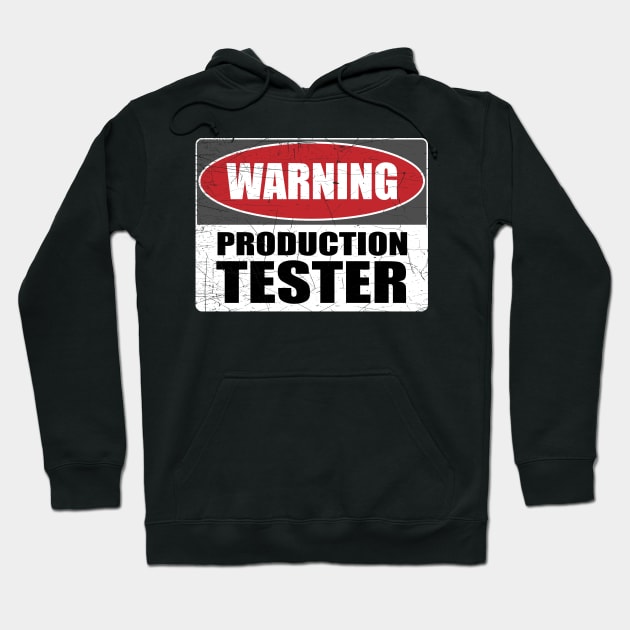 Warning Production Tester Developer IT Gift Funny Hoodie by JeZeDe